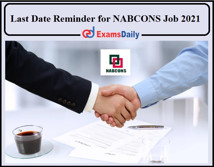 Last Date to Apply for NABCONS Consultant Job 2021- Apply Now!!!