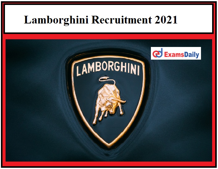 Latest Employment Opportunities in Automobili Lamborghini, Apply Here to get a Job!!!