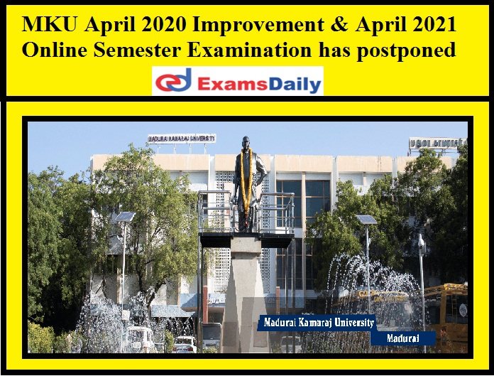 MKU April 2020 Improvement & April 2021 Online Semester Examination has postponed