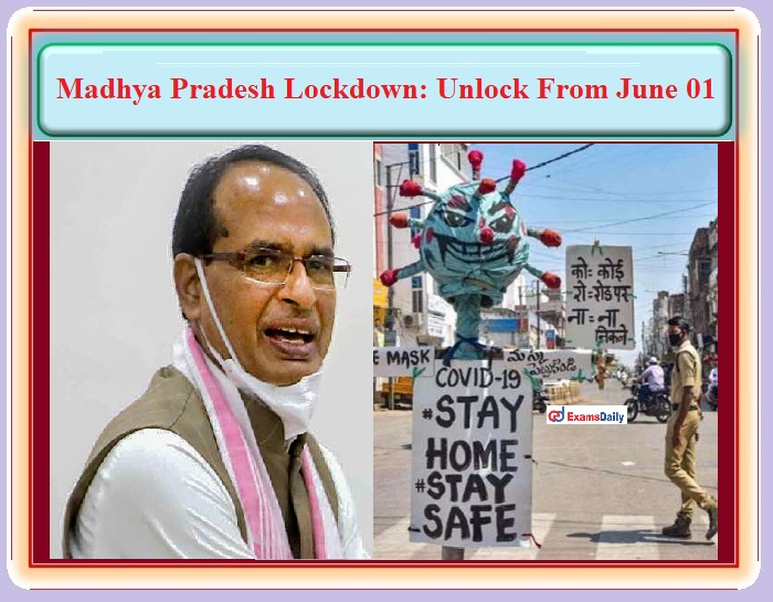 Madhya Pradesh Lockdown Unlock From June 01 – CM Shivraj Announcement