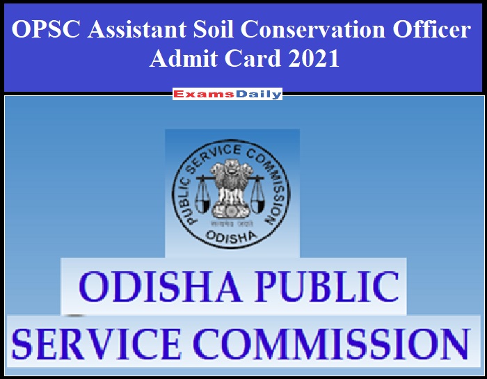 OPSC Assistant Soil Conservation Officer Admit Card 2021