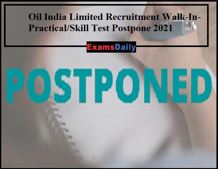 Oil India Limited Recruitment Walk-In-PracticalSkill Test Postpone 2021