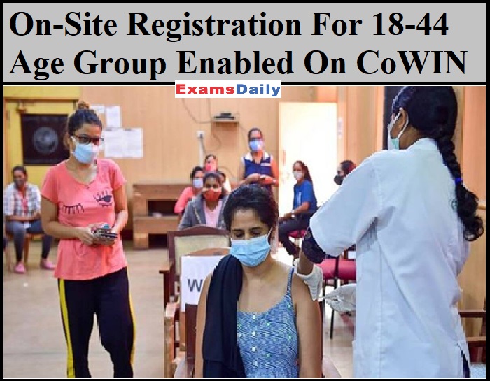 On-Site Registration For 18-44 Age Group At Govt Vaccination Centres Now Enabled On CoWIN