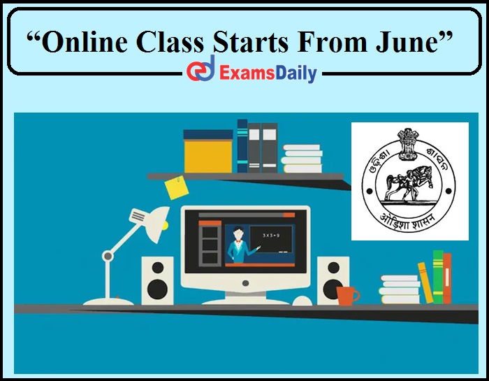 “Online Class Starts From 01, June 2021” Announced By Higher Education Department of Odisha!!!!