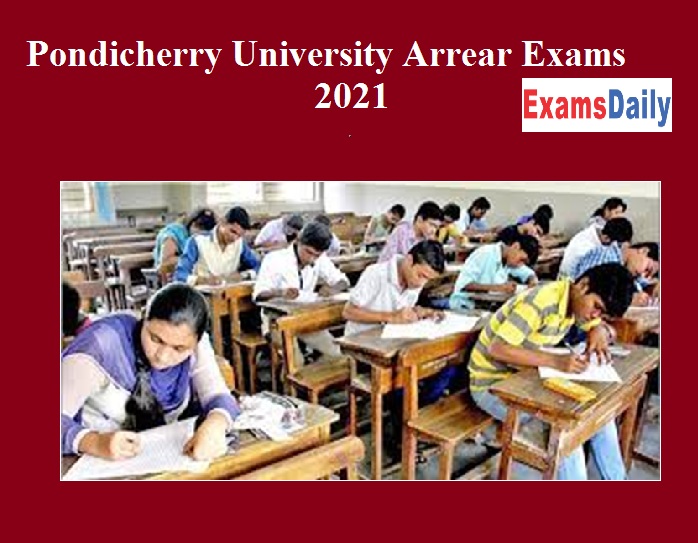 Pondicherry University Arrear Exams 2021 Check Latest News about UG and PG Courses!!!