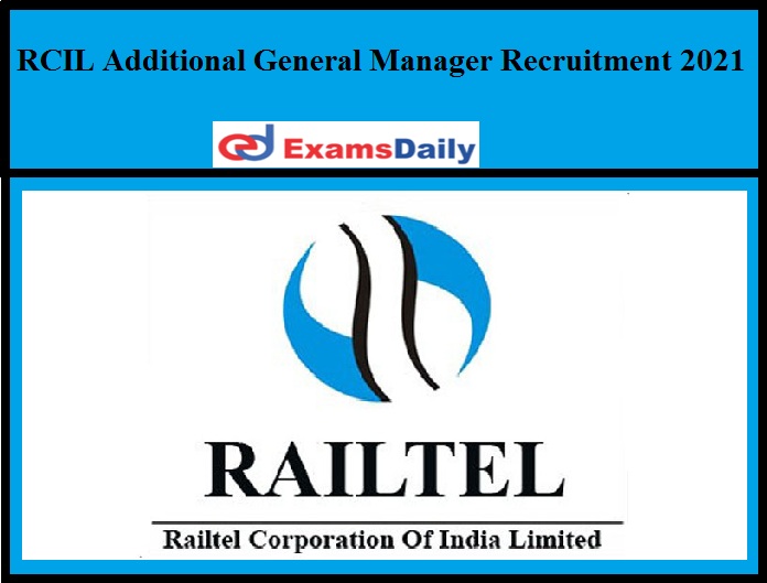 RCIL Additional General Manager Recruitment 2021