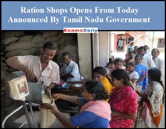 Ration Shops Opens From Today Announced By Tamil Nadu Government