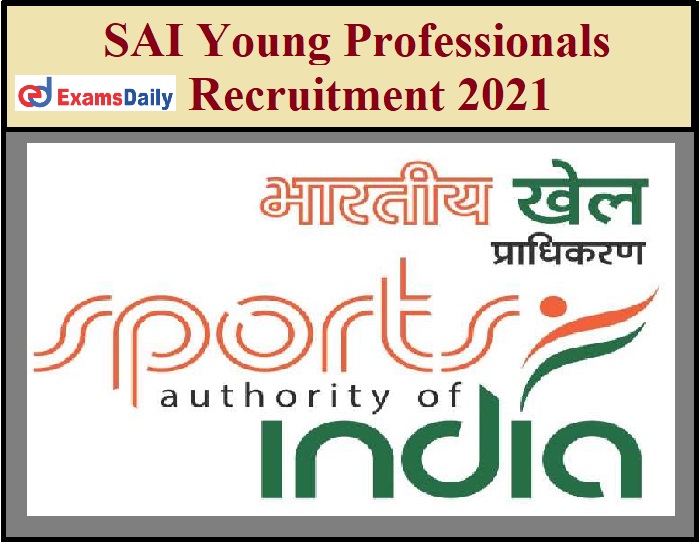 SAI Young Professionals Recruitment 2021 Notification – Application Form Shall be Closed Two Days Away.