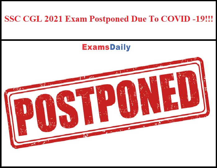 SSC CGL 2021 Exam Postponed Due To COVID -19!!!