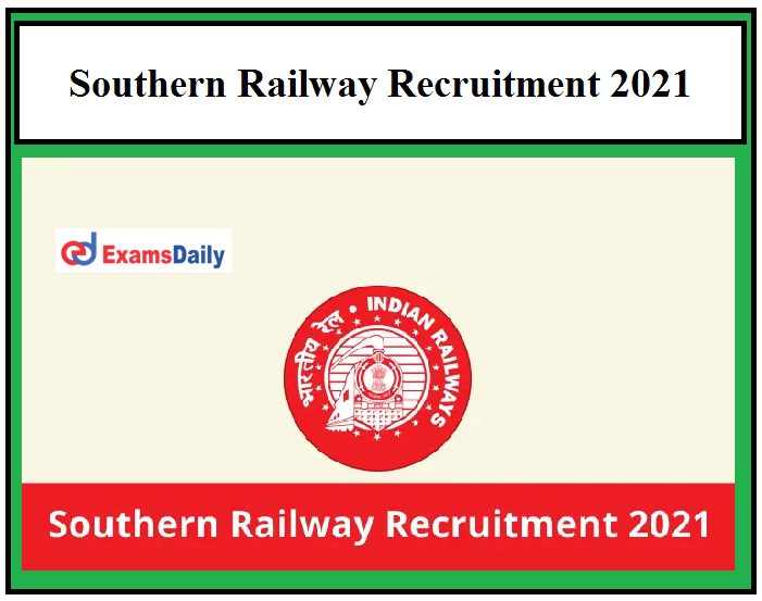 Southern Railway New Career Openings 2021, Apply for 50+ Various Job Availabilities!!!