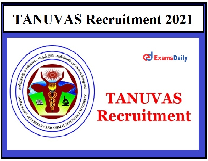TANUVAS announces Latest Job Vacancies 2021, with Salary Rs.25000 per month!!!