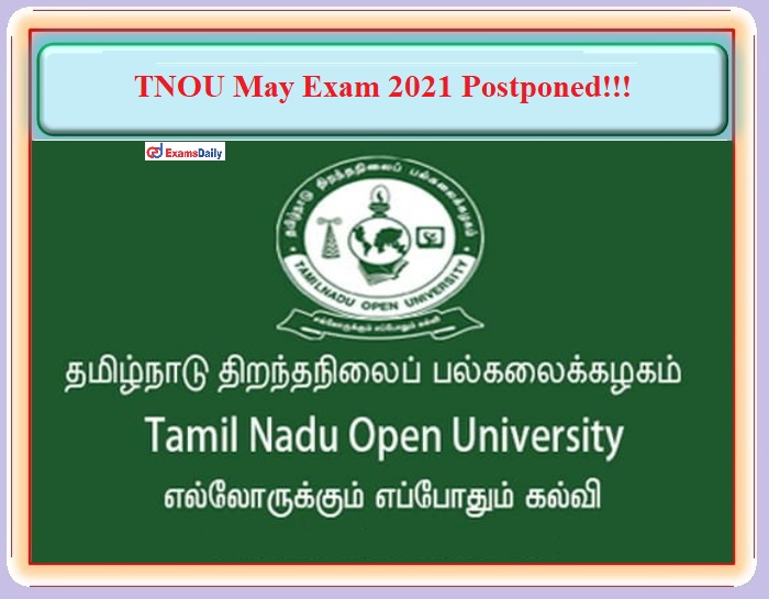 Tamil Nadu Open University May 2021 Exam Postponed