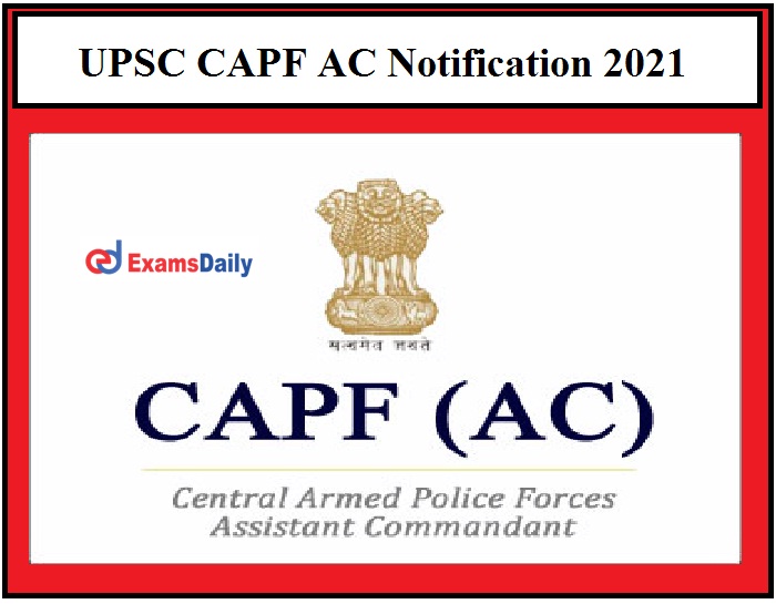 UPSC CAPF AC Notification 2021 Application Last Date – 05 April, Apply Soon!!!