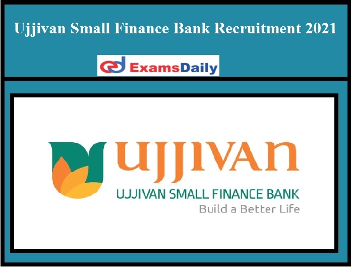 Ujjivan Small Finance Bank Recruitment 2021
