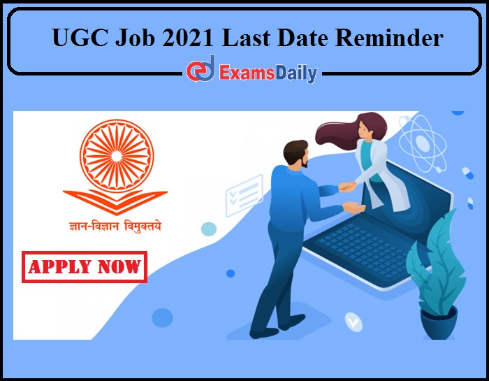 University Grants Commission Job 2021 Last Date Reminder to Apply- Check Details!!!