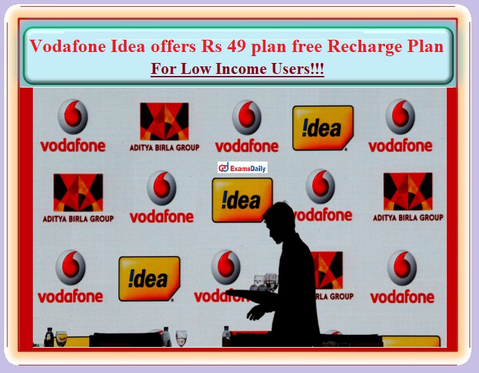 Vodafone Idea offers Rs 49 plan free Recharge Plan For Low Income Users