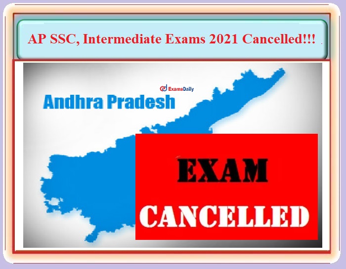 एपी सरकार ने एसएससी, इंटरमीडिएट परीक्षा 2021 को रद्द कर दिया – कक्षा १० वीं और १२ वीं के विवरण के बारे में विवरण देखें !!!