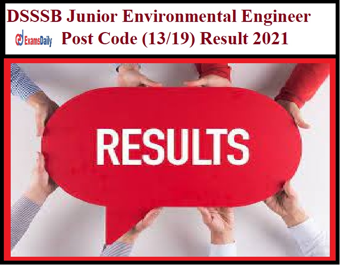 DSSSB Junior Environmental Engineer Post Code (13 19) Result 2021 Out – Download JEE Selection List Here!!!