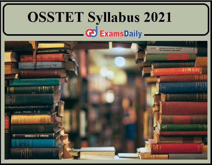 OSSTET Syllabus 2021 BSE Odisha PDF - Download Exam Pattern for Science, Arts & Others!!!