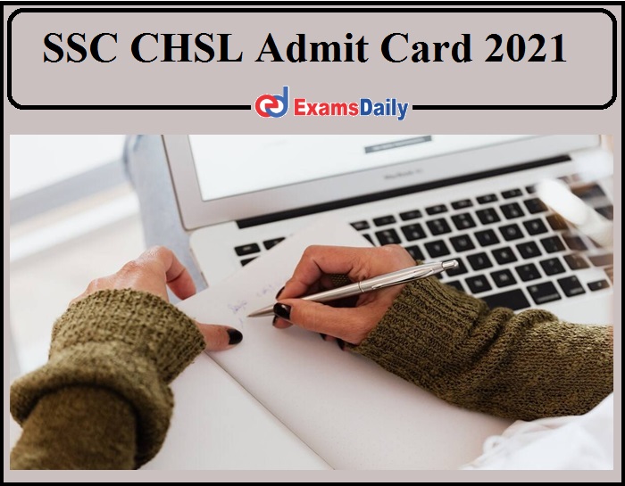 SSC CHSL Admit Card 2021 Tier 1 Download Link Available!!!