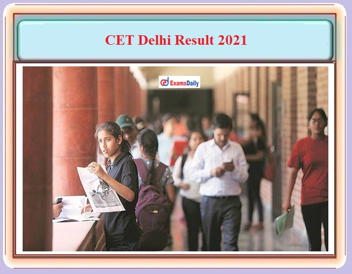 CET Delhi Result 2021 – Download Merit List and Details Here!!!