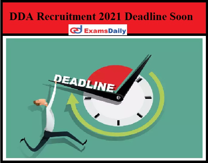 DDA Recruitment 2021 Deadline Soon