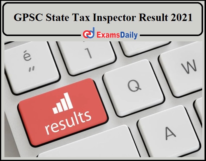 GPSC State Tax Inspector Result 2021- Download Answer key!!!