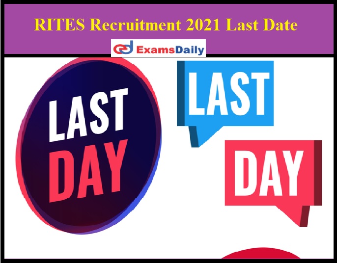 RITES Recruitment 2021 Last Date