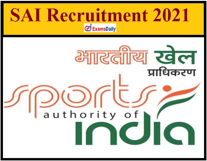 SAI Recruitment 2021 Notification Out – Salary Up to 2, 25,000 Apply for Senior Coach & Other Vacancy!!!