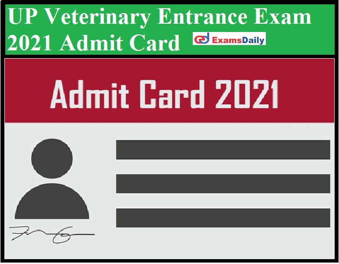 UP Veterinary Entrance Exam 2021 Admit Card Date Out – Download PGET & Others Exam Date Here!!!