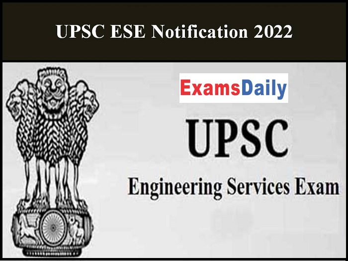 UPSC ESE Notification 2021-22 Date OUT – Important Dates Given!!!