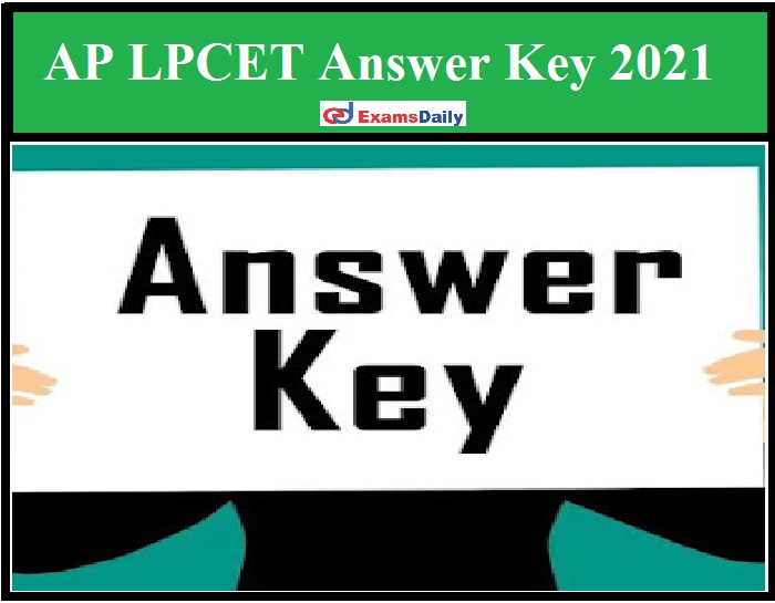 AP LPCET Answer Key 2021 – Download Solution Key & Objection Details for Entrance Exam!!!