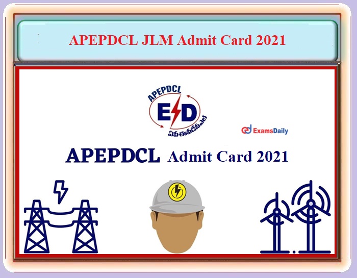 APEPDCL Energy Assistant 2021 Admit card Date – Download JLM Exam Date and Pattern Here!!!