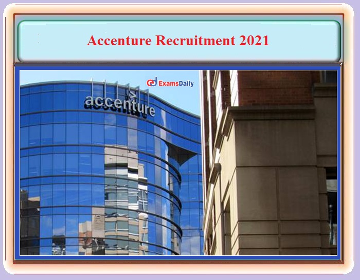 Accenture Recruitment 2021 OUT – Any Degree Candidates can Apply Online!!!