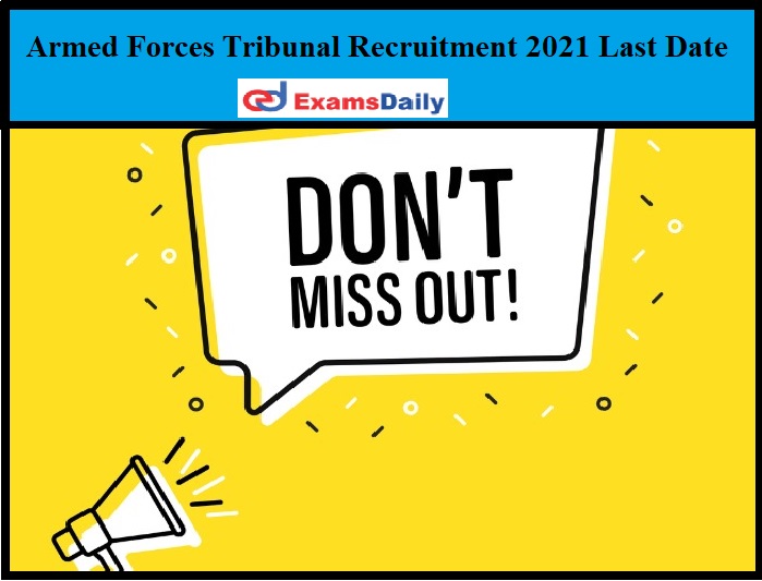 Armed Forces Tribunal Recruitment 2021 Last Date