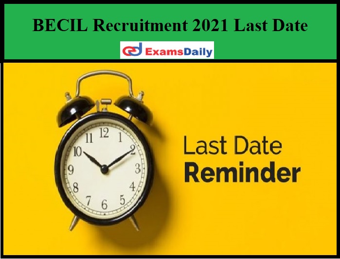 BECIL Recruitment 2021 Last Date