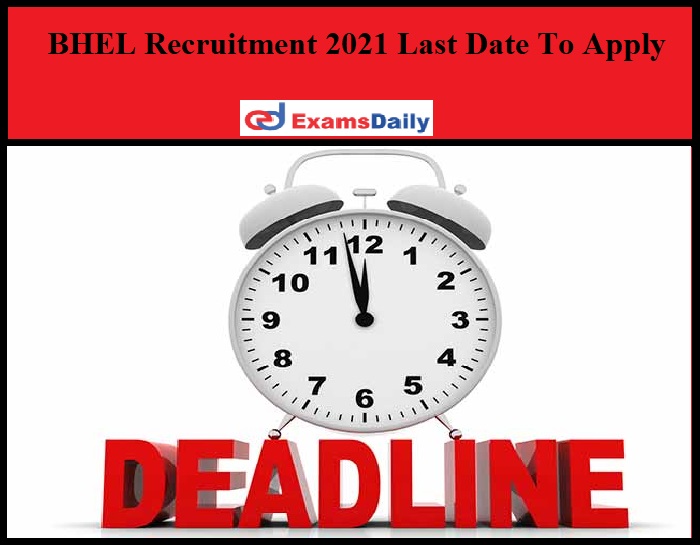 BHEL Recruitment 2021 Last Date To Apply