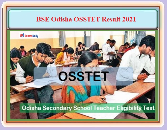 BSE Odisha OSSTET Result 2021 – Download Paper I & II Cut Off and Details Here!!!
