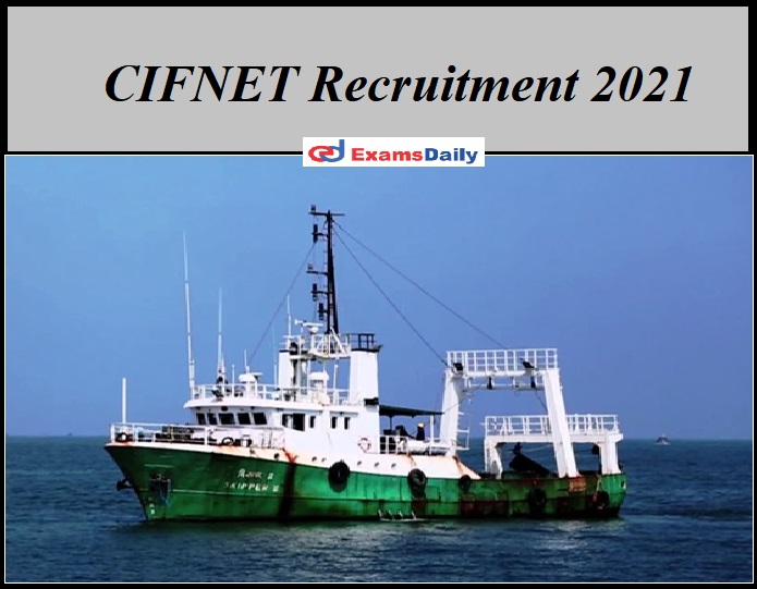 CIFNET Recruitment 2021