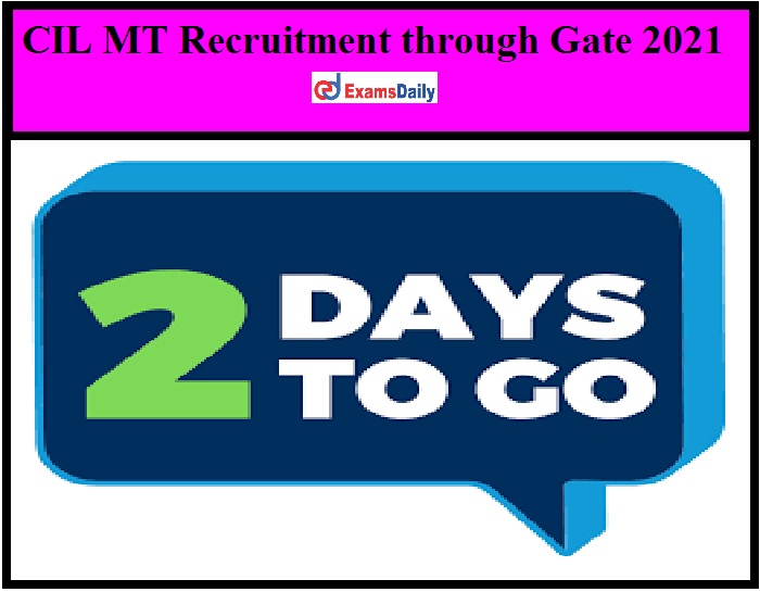 CIL MT Recruitment through Gate 2021 – Last Date Reminder for 500+ Management Trainee Vacancy!!!