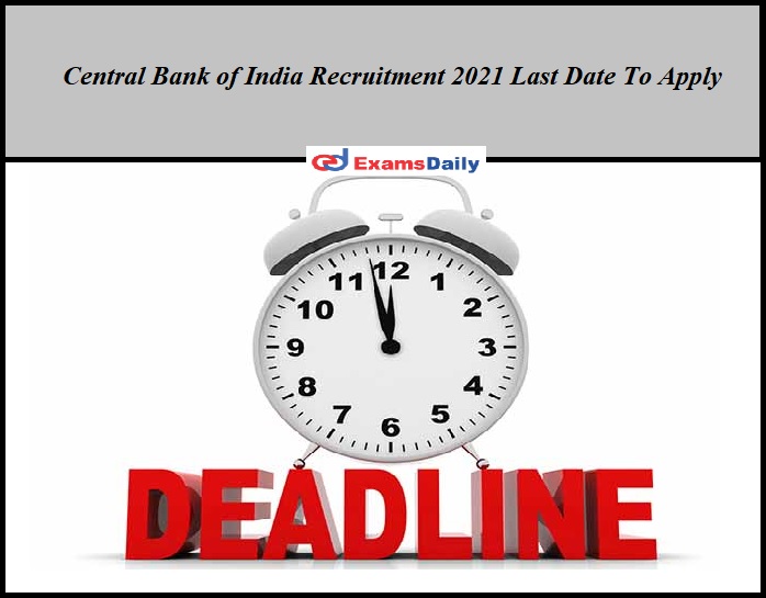 Central Bank of India Recruitment 2021 Last Date To Apply