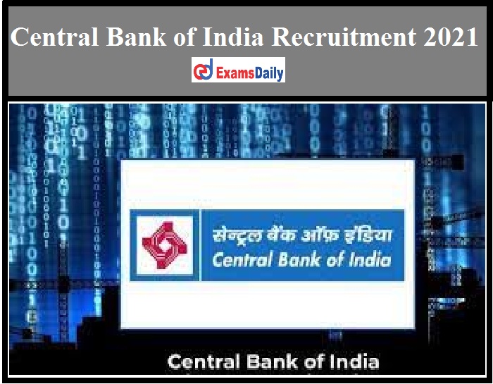 Central Bank of India Recruitment 2021 Out – Salary Up to Rs.25, 000- PM Download Application Form!!!