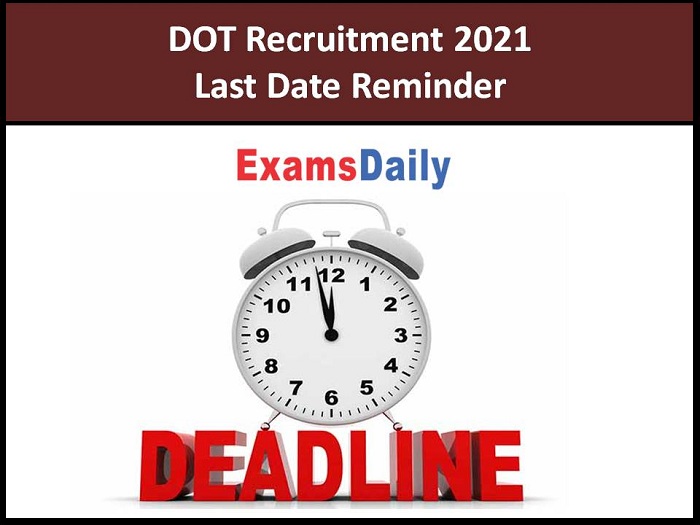 DOT Recruitment 2021 Last Date Reminder