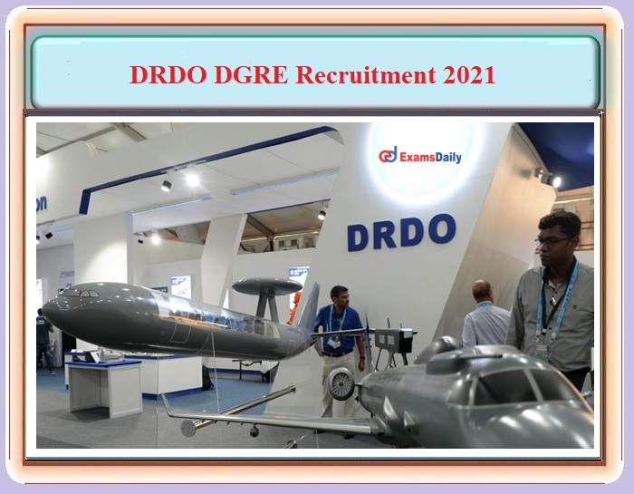 DRDO DGRE 2021 Recruitment OUT – No Interview or Examination – Apply Immediately!!!