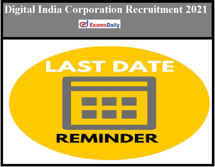 Digital India Corporation Recruitment 2021 – Last Date to Apply for NEGD Vacancy!!!
