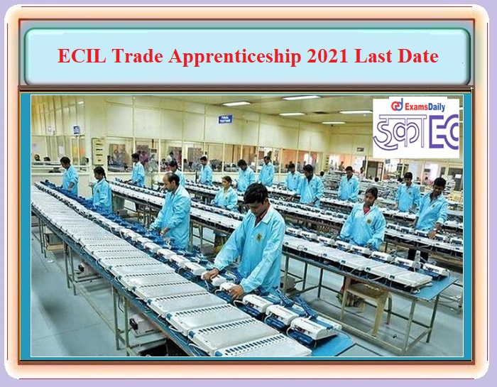 ECIL Recruitment 2021 Last Date to Apply Online For 240+ Trade Apprentices Vacancy!!!