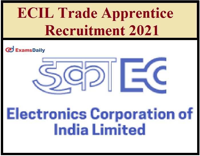 ECIL Trade Apprentice Recruitment 2021 Out – Apply Online for 240+ ITI Vacancies Here!!!