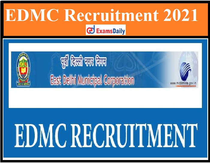 EDMC Recruitment 2021 Out – Salary Up to Rs. 67, 000 PM Download Application Form!!!
