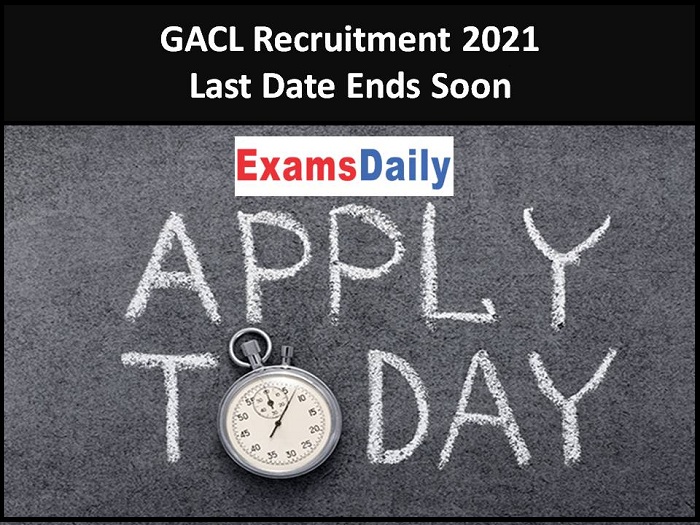GACL Recruitment 2021 Last Date Ends Soon