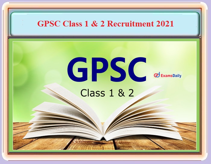 GPSC Class 1, 2 Recruitment 2021 OUT – Download 180+ Various Vacancies Notification PDF and Apply Online!!!